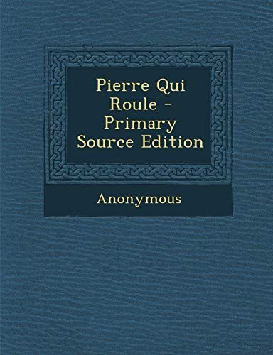 Pierre Qui Roule - Primary Source Edition