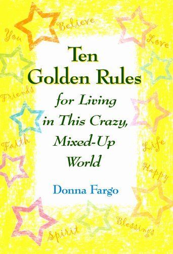 Ten Golden Rules for Living in This Crazy, Mixed-Up World