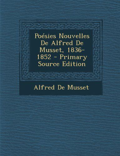 Poesies Nouvelles de Alfred de Musset, 1836-1852