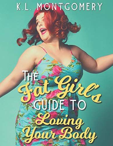 The Fat Girl's Guide to Loving Your Body