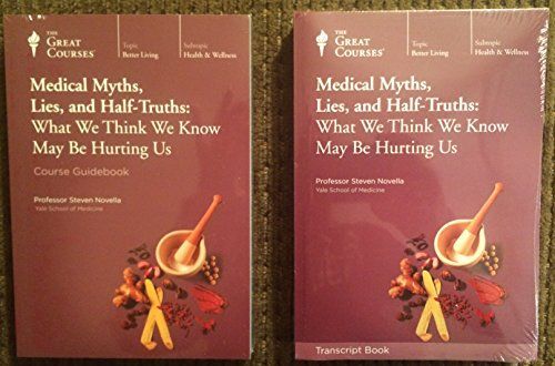 Medical Myths, Lies, and Half-Truths