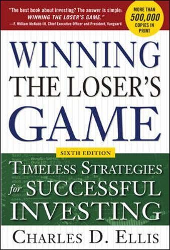 Winning the Loser's Game, 6th Edition: Timeless Strategies for Successful Investing