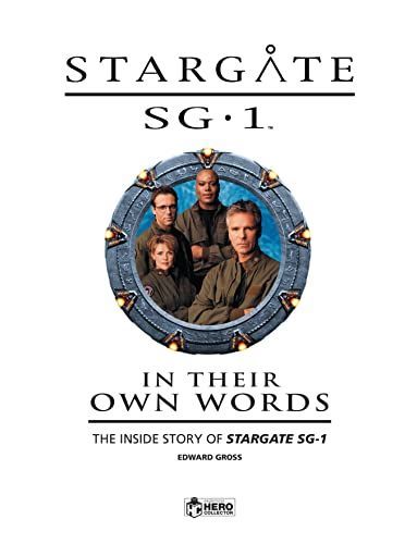 Stargate SG-1: In Their Own Words Volume 1