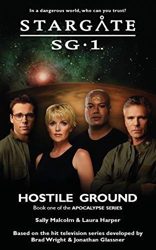 STARGATE SG-1 Hostile Ground (Apocalypse Book 1)