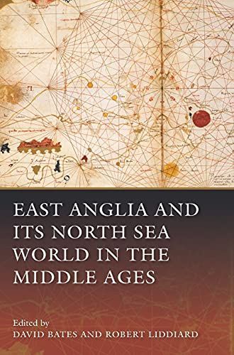 East Anglia and its North Sea World in the Middle Ages