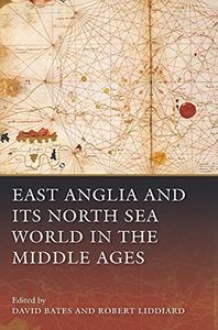 East Anglia and its North Sea World in the Middle Ages