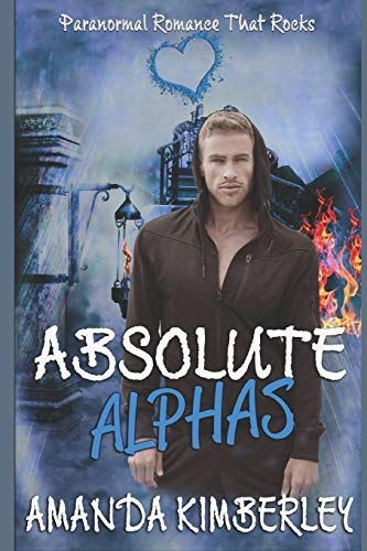 Paranormal Romance That Rocks: Absolute Alphas