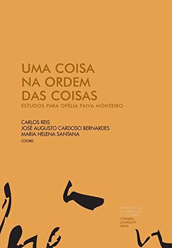 Uma coisa na ordem das coisas: estudos para Ofélia Paiva Monteiro