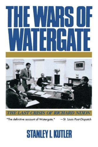 The Wars of Watergate: The Last Crisis of Richard Nixon