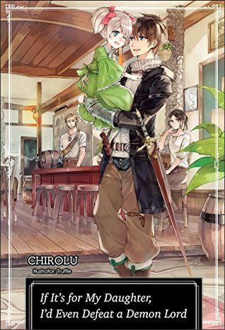 If It’s for My Daughter, I’d Even Defeat a Demon Lord