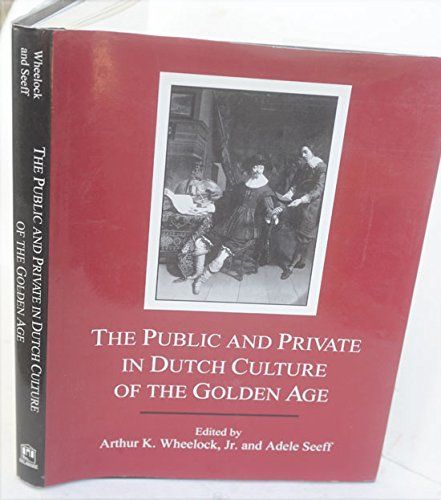 The Public and Private in Dutch Culture of the Golden Age