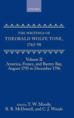 The Writings of Theobald Wolfe Tone, 1763-98: America, France, and Bantry Bay, August 1795 to December 1796