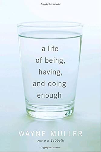 A Life of Being, Having, and Doing Enough