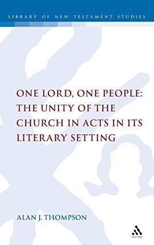 One Lord, One People: The Unity of the Church in Acts in Its Literary Setting