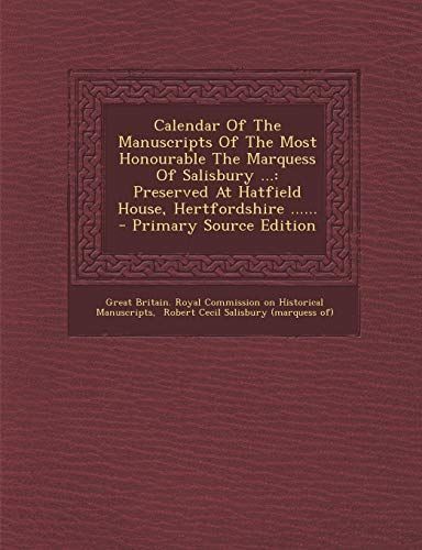 Calendar of the Manuscripts of the Most Honourable the Marquess of Salisbury ...