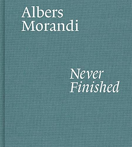 Albers and Morandi: Never Finished