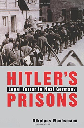 Hitler′s Prisons - Legal Terror in Nazi Germany