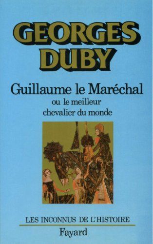 Guillaume le Maréchal, ou, Le meilleur chevalier du monde