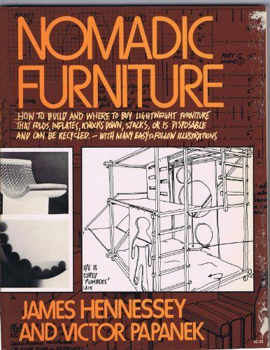 Nomadic Furniture: how to Build and where to Buy Lightweight Furniture that Folds, Collapses, Stacks, Knocks-down, Inflates Or Can be Thrown Away and Re-cycled