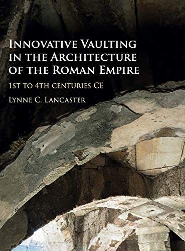 Innovative Vaulting in the Architecture of the Roman Empire