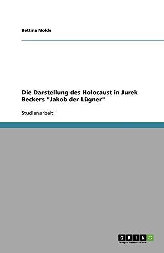 Die Darstellung des Holocaust in Jurek Beckers "Jakob der Lügner"