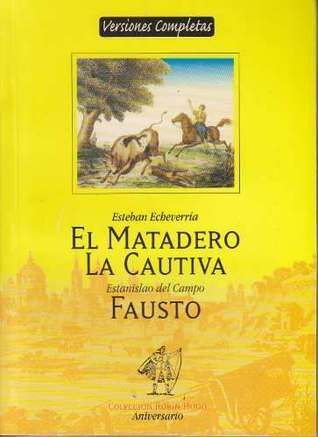 Matadero, El - La Cautiva, Fausto