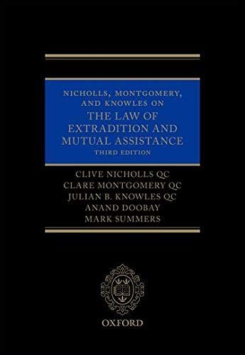 Nicholls, Montgomery, and Knowles on The Law of Extradition and Mutual Assistance