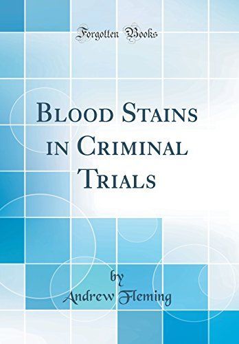 Blood Stains in Criminal Trials (Classic Reprint)