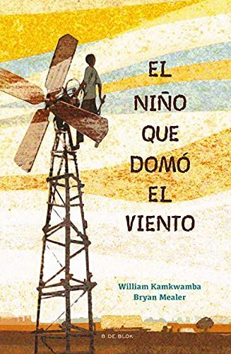 El niño Que Domó el Viento / the Boy Who Harnessed the Wind