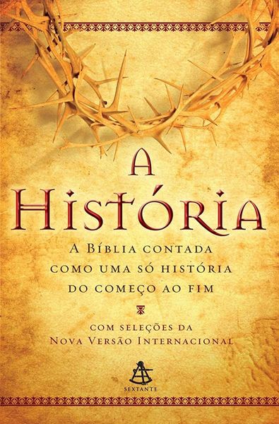 A História - A Bíblia Contada Como uma Só História do Começo ao Fim