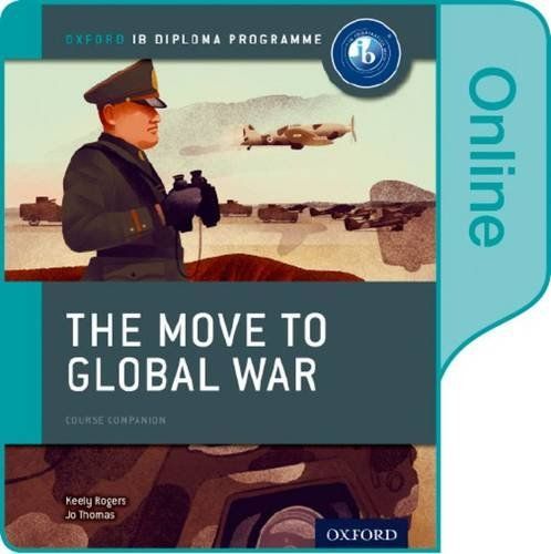 The Move to Global War - Ib History Online Course Book