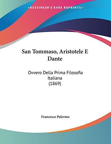 San Tommaso, Aristotele E Dante: Ovvero Della Prima Filosofia Italiana (1869)