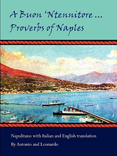 A Buon 'Ntennitore ... Proverbs of Naples