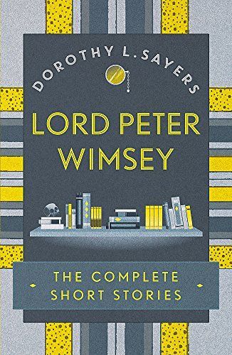 Lord Peter Wimsey: the Complete Short Stories