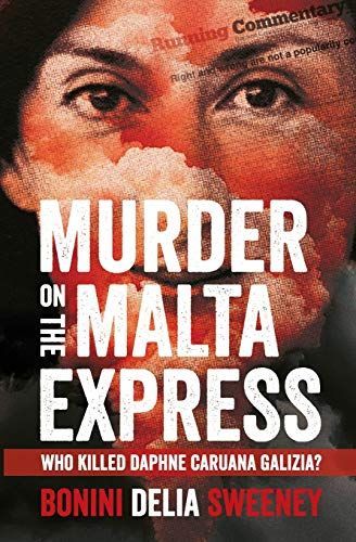 Murder on The Malta Express: Who Killed Daphne Caruana Galizia?