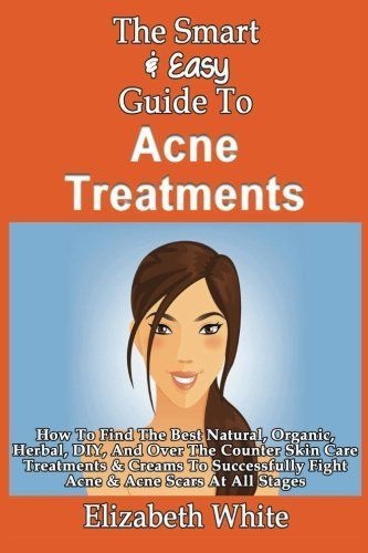 The Smart & Easy Guide to Acne Treatments