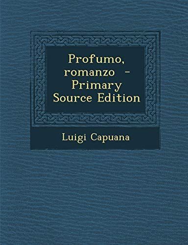 Profumo, Romanzo - Primary Source Edition