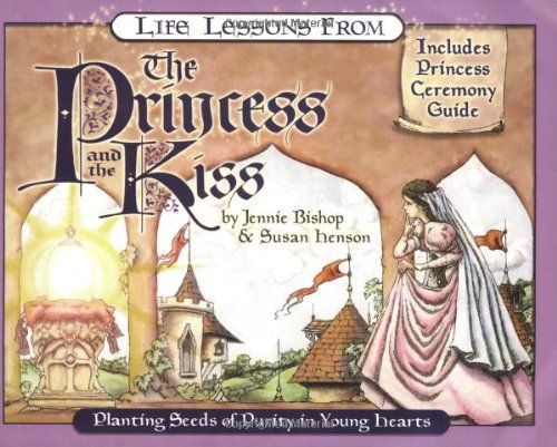 Life Lessons from the Princess and the Kiss: Planting Seeds of Purity in Young Hearts