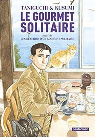 Le gourmet solitaire suivi de Les rêveries d'un gourmet solitaire