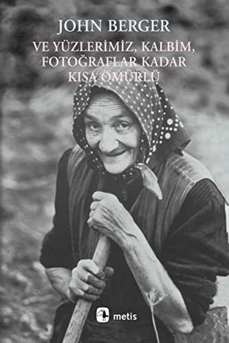 Ve yüzlerimiz, kalbim, fotoğraflar kadar kısa ömürlü