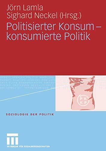 Politisierter Konsum - konsumierte Politik