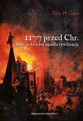 1177 przed Chr. Rok, w ktorym upadla cywilizacja