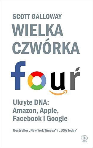 Wielka czworka. Ukryte DNA: Amazon, Apple, Facebook i Google