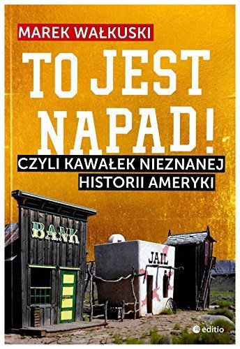 To jest napad! czyli Kawałek nieznanej historii Ameryki