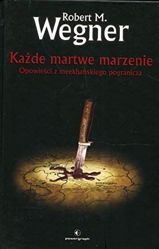 Opowiesci z meekhanskiego pogranicza Tom 5 Kazde martwe marzenie