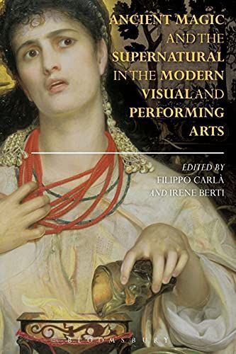 Ancient Magic and the Supernatural in the Modern Visual and Performing Arts