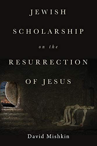 Jewish Scholarship on the Resurrection of Jesus