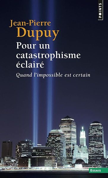 Pour un catastrophisme éclairé. Quand l'impossible est certain