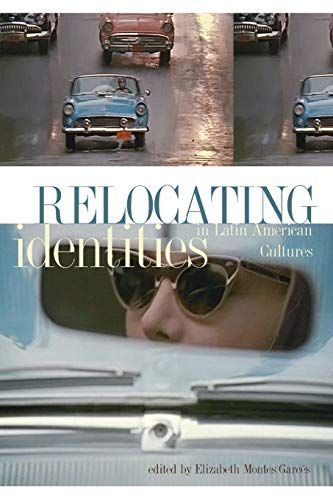 Relocating Identities in Latin American Cultures