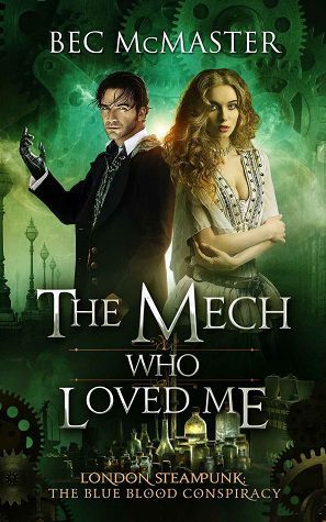 The Mech Who Loved Me (London Steampunk